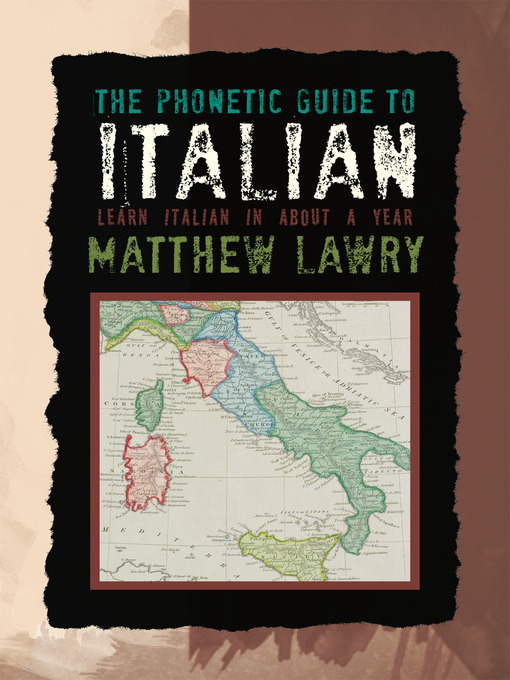 Title details for The Phonetic Guide to Italian by Matthew Lawry - Wait list